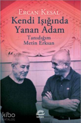 Kendi Işığında Yanan Adam; Tanıdığım Metin Erksan - 1