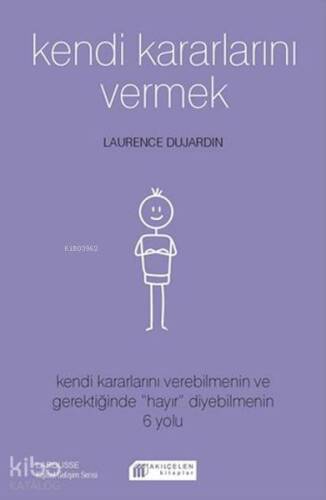 Kendi Kararlarını Vermek; Kendi Kararlarını Verebilmenin ve Gerektiğinde 