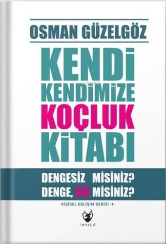 Kendi Kendimize Koçluk Kitabı - Dengesiz misiniz? DengeSiz misiniz? Kişisel Gelişim Serisi 1 - 1