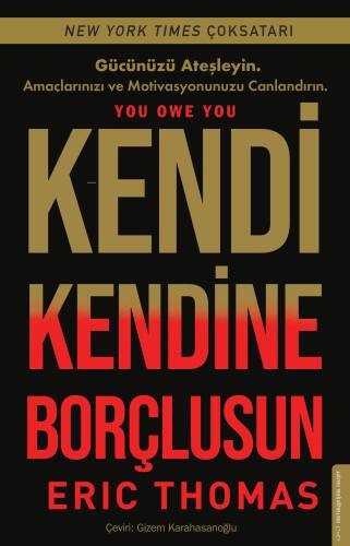 Kendi Kendine Borçlusun;Gücünüzü Ateşleyin - Amaçlarınızı ve Motivayonunuzu Canlandırın. - 1