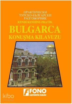 Kendi Kendine Pratik Bulgarca Konuşma Kılavuzu - 1