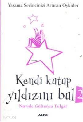 Kendi Kutup Yıldızını Bul 2 (Cep Boy); Yaşama Sevincinizi Arttıran Öyküler - 1