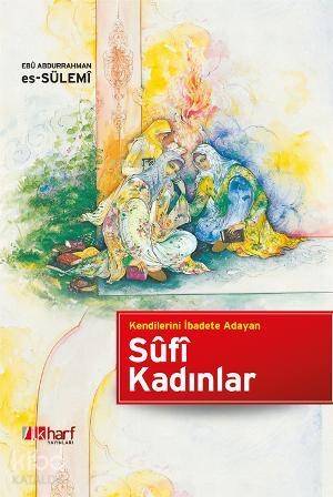 Kendilerini İbadete Adayan Sûfi Kadınlar - 1