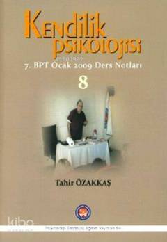 Kendilik Psikolojisi 8; 7. BPT Ocak 2009 Ders Notları - 1