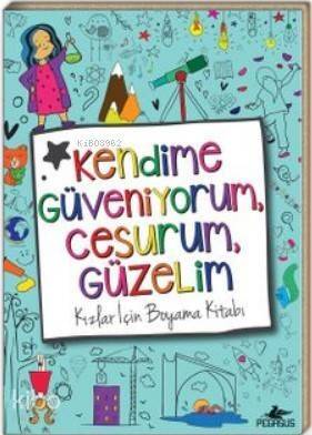 Kendime Güveniyorum, Cesurum, Güzelim; Kızlar İçin Boyama Kitabı - 1