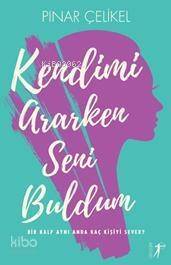 Kendimi Ararken Seni Buldum; Bir Kalp Aynı Anda Kaç Kişiyi Sever? - 1