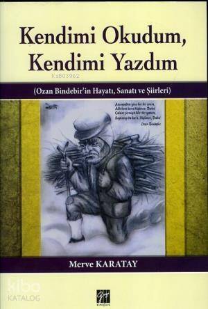 Kendimi Okudum,Kendimi Yazdım; Ozan Bindebir'in Hayatı, Sanatı ve Şiirleri - 1