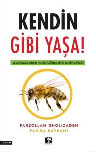 Kendin Gibi Yaşa!;Geleneksel Tıbbın Rehberliğinde Zihin ve Ruh Sağlığı - 1