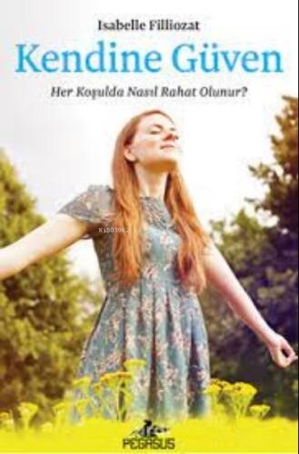 Kendine Güven: ;Her Koşulda Nasıl Rahat Olunur? - 1