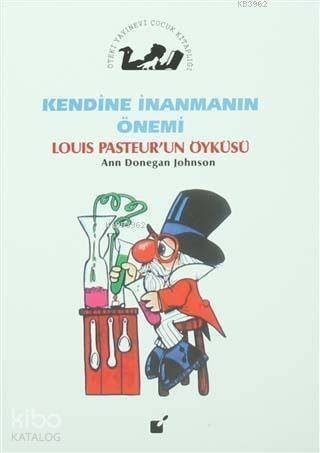 Kendine İnanmanın Önemi - Louis Pasteur'un Öyküsü - 1