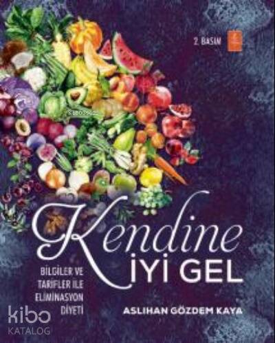 Kendine İyi Gel: Bilgiler ve Tarifler ile Eliminasyon Diyeti - 1