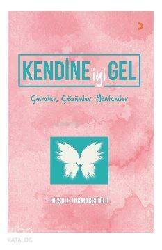 Kendine iyi Gel; Çareler, Çözümler, Yöntemler - 1