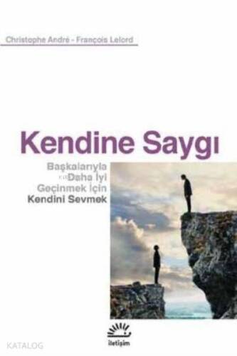 Kendine Saygı;Başkalarıyla Daha İyi Geçinmek İçin Kendini Sevmek - 1