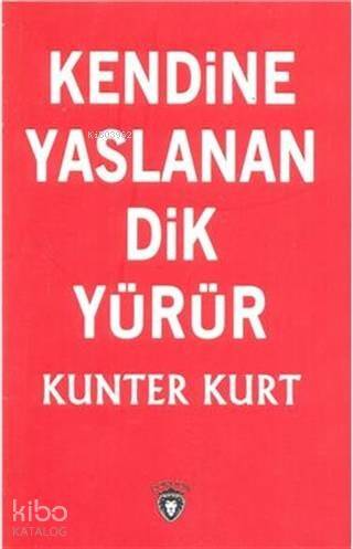 Kendine Yaslanan Dik Yürür - 1