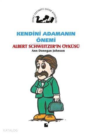 Kendini Adamanın Önemi - Albert Schweitzer'in Öyküsü - 1