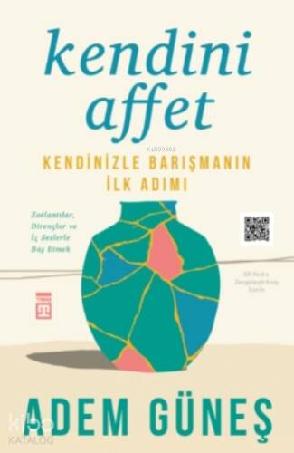 Kendini Affet;Kendinizle Barışmanın İlk Adımı - 1