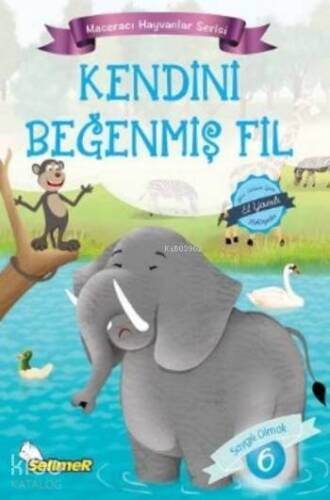 Kendini Beğenmiş Fil; Maceracı Hayvanlar Serisi - 1