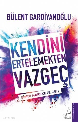 Kendini Ertelemekten Vazgeç; Şimdi Harekete Geç - 1