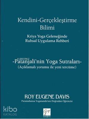 Kendini Gerçekleştirme Bilimi - Kriya Yoga Geleneğinde Ruhsal Uygulama Rehberi; Patanjali'nin Yoga Sutraları / Açıklamalı Yorumu ile Yeni Tercüme - 1