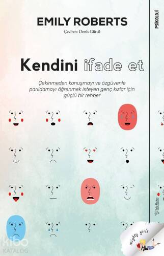 Kendini İfade Et; Çekinmeden Konuşmayı Özgüvenle Parıldamayı Öğrenmek İsteyen Genç Kızlar İçin Güçlü Bir Rehber - 1