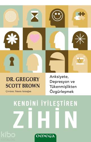 Kendini İyileştiren Zihin;Anksiyete, Depresyon ve Tükenmişlikten Özgürleşmek - 1