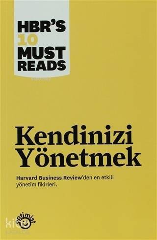 Kendinizi Yönetmek; Harvard Business Review'den En Etkili Yönetim Fikirleri - 1