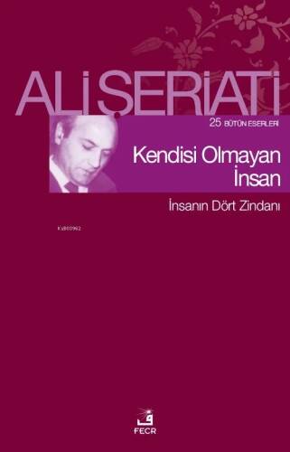 Kendisi Olmayan İnsan;25 Bütün Eserleri - İnsanın Dört Zindanı - 1