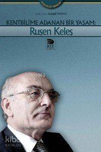 Kentbilime Adanan Bir Yaşam: Ruşen Keleş - 1