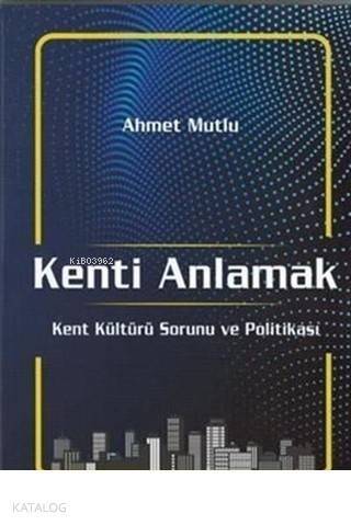 Kenti Anlamak Kent Kültürü Sorunu Ve Politikası - 1