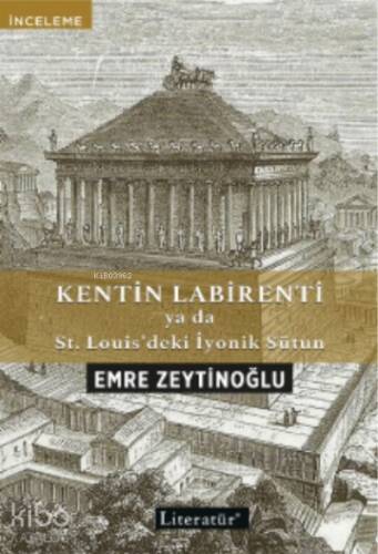 Kentin Labirenti ya da St.Louis’deki İyonik Sütun - 1