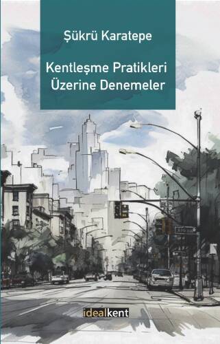 Kentleşme Pratikleri Üzerine Denemeler - 1