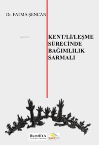 Kentlileşme Sürecinde Bağımlılık Sarmalı - 1