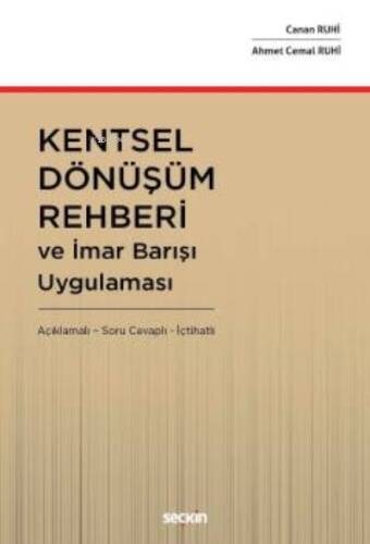 Kentsel Dönüşüm Rehberi ve İmar Barışı Uygulaması ;Açıklamalı – İçtihatlı – Soru Cevaplı - 1