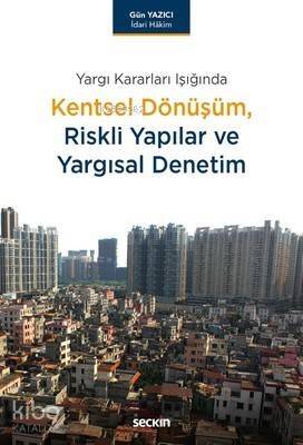 Kentsel Dönüşüm,Riskli Yapılar ve Yargısal Denetim - 1