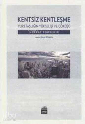 Kentsiz Kentleşme; Yurttaşlığın Yükselişi ve Çöküşü - 1