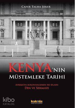 Kenya'nın Müstemleke Tarihi; Afrika'da Kolonyalizmin İki Silahı: Din ve Sermaye - 1