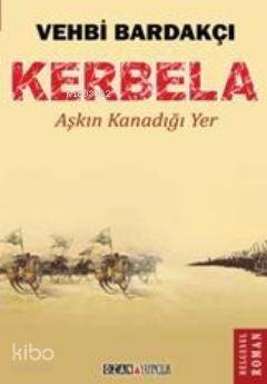 Kerbela; Aşkın Kanadığı Yer - 1