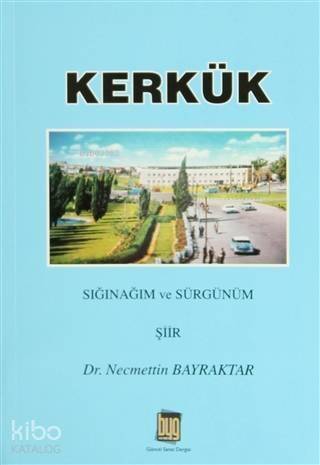 Kerkük; Sığınağım ve Sürgünüm - 1