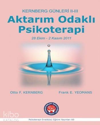 Kernberg Günleri 2-3 - Aktarım Odaklı Psikoterapi; Atölye Çalışması Malzemeleri 28 Ekim - 2 Kasım 2011 - 1