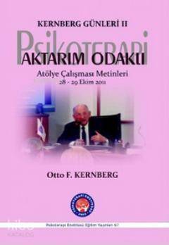 Kernberg Günleri 2 Psikoterapi Aktarım Odaklı; Atölye Çalışması Metinleri 28 - 29 Ekim 2011 - 1