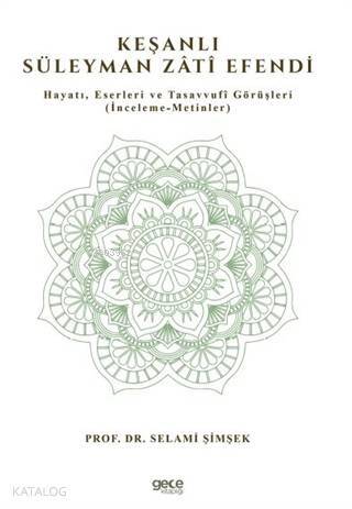 Keşanlı Süleyman Zati Efendi; Hayatı, Eserleri ve Tasavvufi Görüşleri (İnceleme-Metinler) - 1