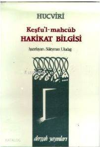 Keşfu'l-mahcûb Hakikat Bilgisi - 1