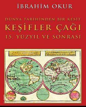 Keşifler Çağı; Dünya Tarihinden Bir Kesit 15. Yüzyıl ve Sonrası - 1