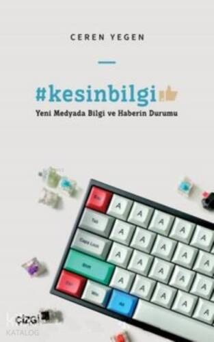 Kesin Bilgi - Yeni Medyada Bilgi ve Haberin Durumu - 1