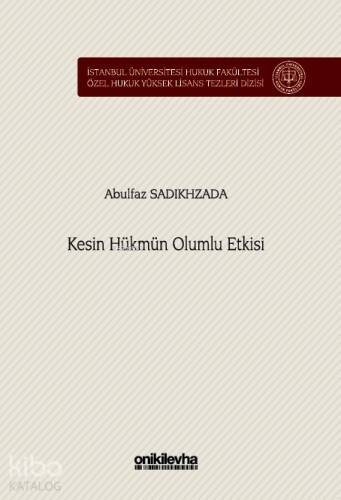 Kesin Hükmün Olumlu Etkisi İstanbul Üniversitesi Hukuk Fakültesi Özel Hukuk Yüksek Lisans Tezleri Dizisi No: 87 - 1