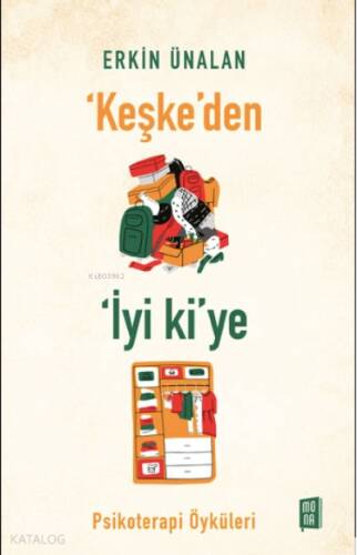 ‘Keşke’den İyi ki’ye;Psikoterapi Öyküleri - 1