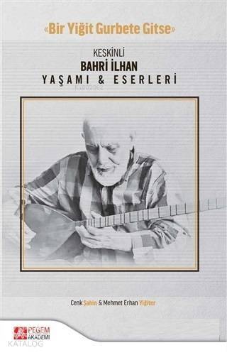 Keskinli Bahri İlhan Yaşamı ve Eserleri - 1