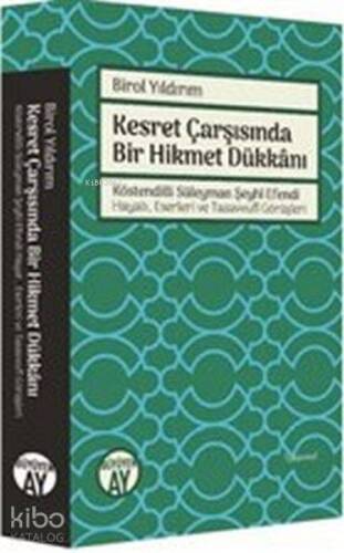 Kesret Çarşısında Bir Hikmet Dükkanı;Köstendilli Süleyman Şeyhi Efendi Hayatı Eserleri ve Tasavvufi Görüşleri - 1