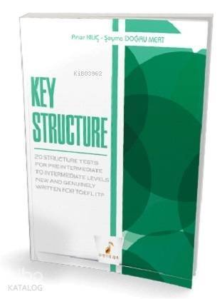 Key Structure 20 Structure Tests; For Pre Intermediate to Intermediate Levels New and Genuinely Written for TOEFL ITP - 1