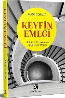 Keyfin Emeği;Libidinal Ekonominin Eleştirisine Doğru - 1